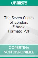 The Seven Curses of London. E-book. Formato PDF ebook