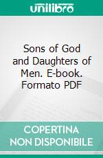Sons of God and Daughters of Men. E-book. Formato PDF ebook
