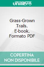 Grass-Grown Trails. E-book. Formato PDF ebook di Badger Clark