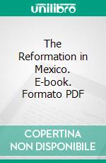 The Reformation in Mexico. E-book. Formato PDF ebook