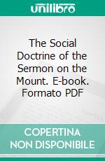 The Social Doctrine of the Sermon on the Mount. E-book. Formato PDF ebook di Charles Gore