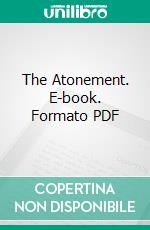 The Atonement. E-book. Formato PDF ebook di Archibald Alexander Hodge