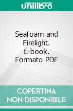 Seafoam and Firelight. E-book. Formato PDF