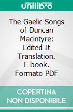 The Gaelic Songs of Duncan Macintyre: Edited It Translation. E-book. Formato PDF ebook di George Calder