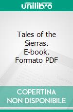 Tales of the Sierras. E-book. Formato PDF ebook di J. W. Hayes