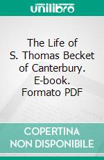 The Life of S. Thomas Becket of Canterbury. E-book. Formato PDF ebook di Mrs. Hope