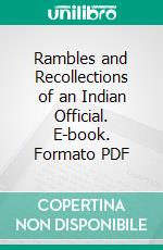 Rambles and Recollections of an Indian Official. E-book. Formato PDF ebook di W. H. Sleeman