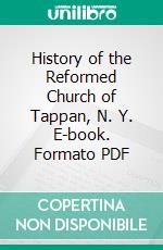 History of the Reformed Church of Tappan, N. Y. E-book. Formato PDF ebook