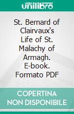St. Bernard of Clairvaux's Life of St. Malachy of Armagh. E-book. Formato PDF ebook