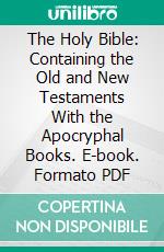 The Holy Bible: Containing the Old and New Testaments With the Apocryphal Books. E-book. Formato PDF ebook di John Wycliffe