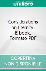 Considerations on Eternity. E-book. Formato PDF ebook