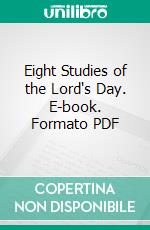 Eight Studies of the Lord's Day. E-book. Formato PDF ebook