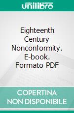 Eighteenth Century Nonconformity. E-book. Formato PDF ebook
