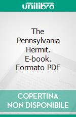 The Pennsylvania Hermit. E-book. Formato PDF ebook