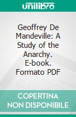 Geoffrey De Mandeville: A Study of the Anarchy. E-book. Formato PDF ebook