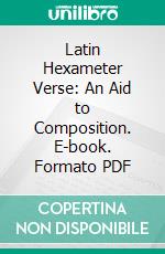 Latin Hexameter Verse: An Aid to Composition. E-book. Formato PDF ebook