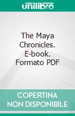 The Maya Chronicles. E-book. Formato PDF ebook di Daniel G. Brinton