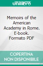 Memoirs of the American Academy in Rome. E-book. Formato PDF ebook