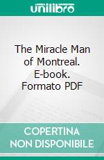 The Miracle Man of Montreal. E-book. Formato PDF