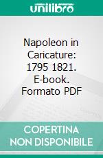 Napoleon in Caricature: 1795 1821. E-book. Formato PDF