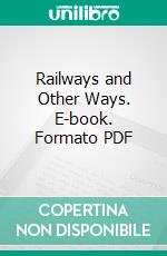 Railways and Other Ways. E-book. Formato PDF ebook