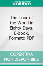 The Tour of the World in Eighty Days. E-book. Formato PDF ebook