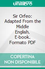 Sir Orfeo: Adapted From the Middle English. E-book. Formato PDF ebook