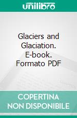 Glaciers and Glaciation. E-book. Formato PDF ebook