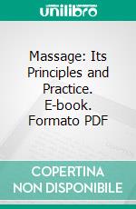 Massage: Its Principles and Practice. E-book. Formato PDF ebook di James B. Mennell