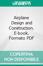 Airplane Design and Construction. E-book. Formato PDF ebook di Ottorino Pomilio