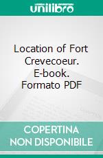 Location of Fort Crevecoeur. E-book. Formato PDF ebook