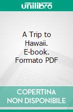 A Trip to Hawaii. E-book. Formato PDF