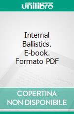 Internal Ballistics. E-book. Formato PDF ebook di James Atkinson Longbridge