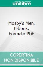 Mosby’s Men. E-book. Formato PDF ebook di John Henry Alexander