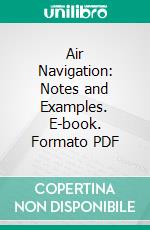 Air Navigation: Notes and Examples. E-book. Formato PDF ebook di S. F. Card