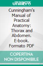 Cunningham's Manual of Practical Anatomy: Thorax and Abdomen. E-book. Formato PDF ebook di Arthur Robinson