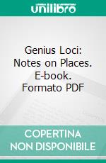 Genius Loci: Notes on Places. E-book. Formato PDF ebook