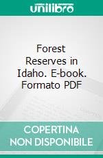 Forest Reserves in Idaho. E-book. Formato PDF ebook