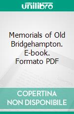 Memorials of Old Bridgehampton. E-book. Formato PDF ebook di James Truslow Adams