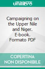 Campaigning on the Upper Nile and Niger. E-book. Formato PDF ebook