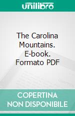 The Carolina Mountains. E-book. Formato PDF ebook di Margaret W. Morley