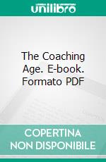 The Coaching Age. E-book. Formato PDF ebook di Stanley Harris