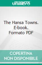 The Hansa Towns. E-book. Formato PDF ebook di Helen Zimmern