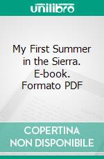 My First Summer in the Sierra. E-book. Formato PDF ebook di John Muir