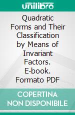 Quadratic Forms and Their Classification by Means of Invariant Factors. E-book. Formato PDF ebook