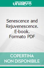 Senescence and Rejuvenescence. E-book. Formato PDF ebook di Charles Manning Child