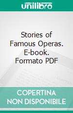 Stories of Famous Operas. E-book. Formato PDF ebook
