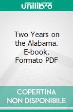 Two Years on the Alabama. E-book. Formato PDF ebook di Arthur Sinclair