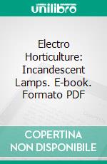 Electro Horticulture: Incandescent Lamps. E-book. Formato PDF ebook
