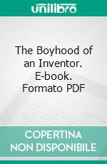 The Boyhood of an Inventor. E-book. Formato PDF ebook